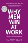 Image for Why Men Win at Work: ... And How to Make Inequality History