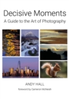 Image for Decisive moments  : a guide to the art of photography