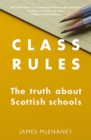 Image for Class Rules: The Truth About Scotland&#39;s Schools