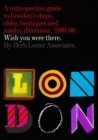 Image for London: Wish You Were There : A Retrospective Guide to London&#39;s Shops, Boutiques and Sundry Divisions, 1960-66
