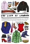 Image for The Look Of London : An Illustrated Guide to the City&#39;s Most Influential Fashion