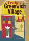 Image for Truly Greenwich Village : A Guide to the Usual and Unusual