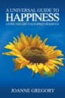 Image for A Universal Guide to Happiness : Living the Life Your Spirit Deserves!