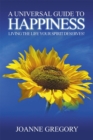 Image for A universal guide to happiness: living the life your spirit deserves!