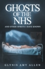 Image for Ghosts of the NHS : And Other Spirits I Have Known