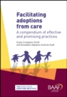Image for Facilitating adoptions from care  : a compendium of effective and promising practices