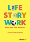 Image for Life story work  : a practical guide to helping children understand their past