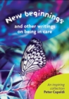 Image for New Beginnings and Other Writings On Being In Care