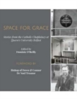 Image for Space for Grace: Stories from the Catholic Chaplaincy at Queen&#39;s University Belfast