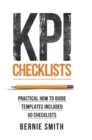 Image for KPI Checklists : Develop Meaningful, Trusted, KPIs and Reports Using Step-by-step Checklists