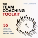 Image for The Team Coaching Toolkit: 55 Tools and Techniques for Building Brilliant Teams