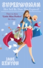 Image for Superwoman: Her Sell By Date Has Expired!: Time to show Little Miss Perfect the door