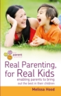 Image for Real Parenting for Real Kids: Enabling parents to bring out the best in their children