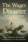 Image for The Wager disaster: mayhem, mutiny and murder in the South Seas