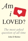 Image for Am I loved?  : the most asked question of all time