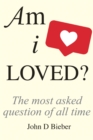 Image for Am I loved?: the most asked question of all time