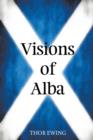 Image for Visions of Alba : Scenes from Scotland&#39;s History