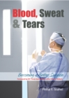 Image for Blood, sweat &amp; tears: becoming a better surgeon