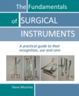 Image for Fundamentals of Surgical Instruments: A Practical Guide to their Recognition, Use &amp; Care