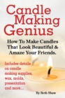 Image for Candle Making Genius - How to Make Candles That Look Beautiful &amp; Amaze Your Friends