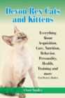 Image for Devon Rex Cats and Kittens Everything about Acquisition, Care, Nutrition, Behavior, Personality, Health, Training and More (Cat Owner&#39;s Books)