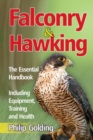 Image for Falconry &amp; Hawking - The Essential Handbook - Including Equipment, Training and Health