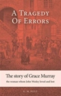 Image for A Tragedy of Errors : The Story of Grace Murray the Woman Whom John Wesley Loved and Lost