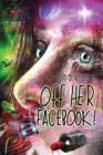 Image for Off Her Facebook! Graphic Novel : Alcohol, Addiction &amp; a Family in Crisis