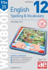 Image for 11+ Spelling and Vocabulary Workbook 12 : Advanced Level