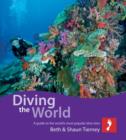 Image for Diving the world: a guide to the world&#39;s most popular dive sites