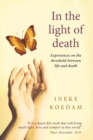 Image for In In the Light of Death: Experiences on the Threshold Between Life and Death