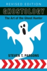 Image for Ghostology : The Art of the Ghost Hunter