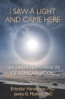 Image for I Saw A Light And Came Here : Children&#39;s Experiences of Reincarnation