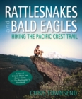 Image for Rattlesnakes and bald eagles: hiking the Pacific Crest Trail