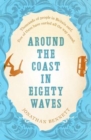 Image for Around the Coast in Eighty Waves