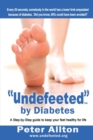 Image for &quot;Undefeeted&quot; by Diabetes : A Step-by-Step Guide to Keep Your Feet Healthy for Life