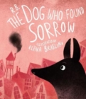 Image for The Dog Who Found Sorrow