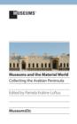 Image for Museums and the Material World : Collecting the Arabian Peninsula