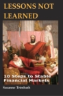 Image for Lessons not learned  : 10 steps to stable financial markets