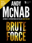 Image for Brute Force (Nick Stone Book 11): Andy McNab&#39;s best-selling series of Nick Stone thrillers - now available in the US, with bonus material