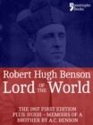 Image for Lord Of The World: The 1907 First Edition. Includes: Hugh - Memoirs Of A Brother by A.C. Benson.