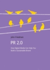 Image for PR 2.0  : how digital media can help you build a sustainable brand