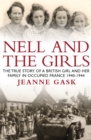 Image for Nell and the girls  : the true story of a British girl and her family in occupied France 1940-1944