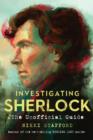 Image for Investigating Sherlock  : the unofficial guide