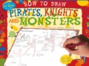 Image for How To Draw Pirates, Knights And Monsters