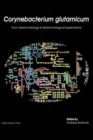Image for Corynebacterium glutamicum: from systems biology to biotechnological applications