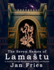Image for The Seven Names of Lamastu : A Journey through Mesopotamian Magick and Beyond