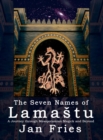 Image for The Seven Names of Lamastu