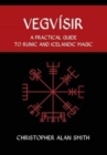 Image for Vegvisir : A Practical Guide to Runic and Icelandic Magic