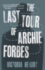Image for The Last Tour of Archie Forbes